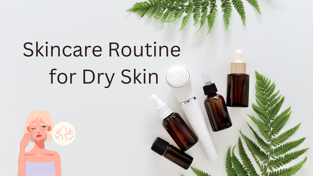 Skincare Routine for Dry Skin